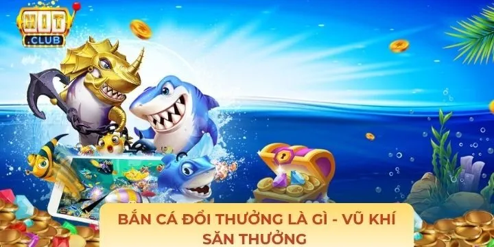 Kho vũ khí mới trong siêu phẩm bắn cá đổi thưởng là gì?