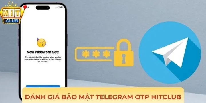 Đánh giá chất lượng bảo mật telegram OTP Hitclub
