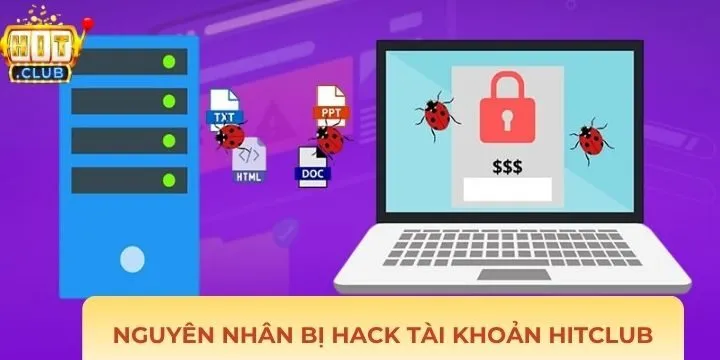 Bị hack tài khoản Hitclub do nhiều yếu tố khác nhau