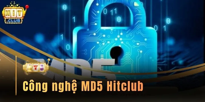 Công nghệ MD5 Hitclub - Giải pháp duy trì minh bạch