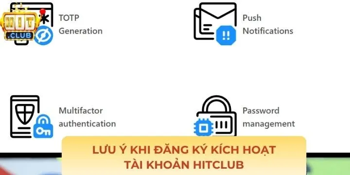 Lưu ý quan trọng trong đăng ký kích hoạt tài khoản Hitclub
