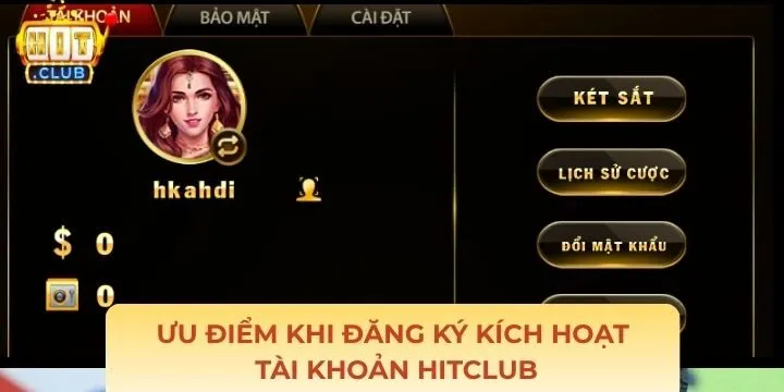 Đăng ký kích hoạt tài khoản Hitclub mang đến nhiều ích lợi