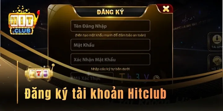 Đăng ký tài khoản Hitclub - Chỉ dẫn từ A-Z cho tân thủ 