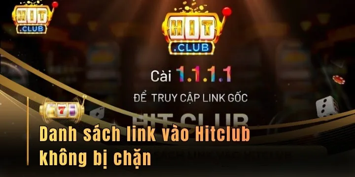 Danh sách link vào Hitclub không bị chặn chuẩn dành cho tân thủ