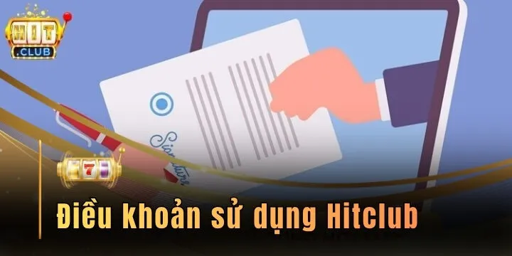 Điều khoản sử dụng Hitclub - Cập nhật mới nhất 2026