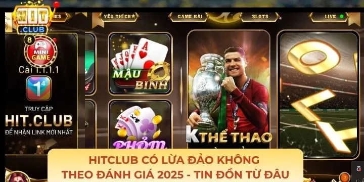 Tin Hitclub có lừa đảo không theo đánh giá 2025 đến từ đâu