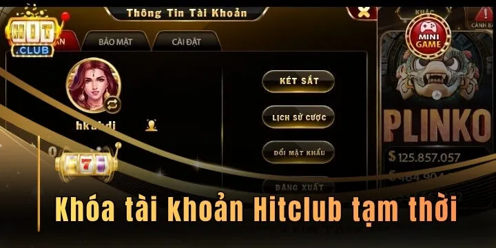 Khóa tài khoản Hitclub tạm thời - Hướng dẫn cách xử lý chi tiết