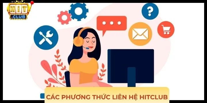 Liên hệ Hitclub siêu đơn giản với đa dạng phương thức