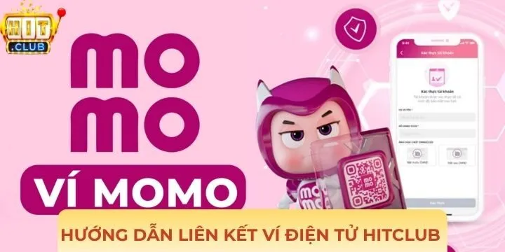 Hướng dẫn liên kết ví điện tử Hitclub trong 3 bước