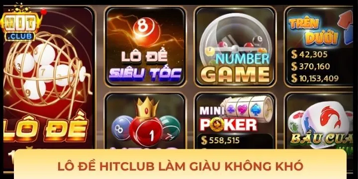Lô đề Hitclub hứa hẹn mang đến giá trị thưởng cao
