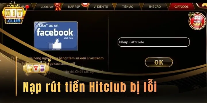 Nạp rút tiền Hitclub bị lỗi - Tìm hiểu cách khắc phục chuẩn xác