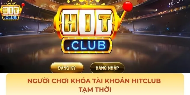 Chi tiết về khóa tài khoản Hitclub tạm thời