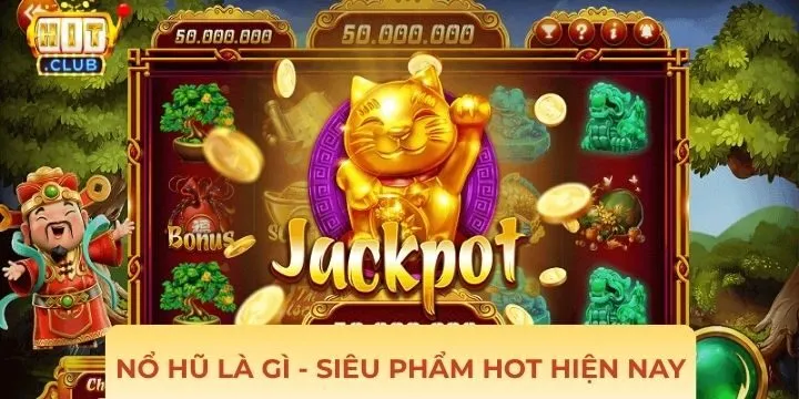 Game nổ hũ là gì mà được nhiều người săn đón