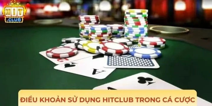 Điều khoản sử dụng Hitclub đối với trách nhiệm cá cược