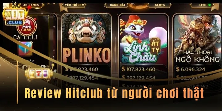 Review Hitclub từ người chơi thật - Đánh giá thương hiệu 