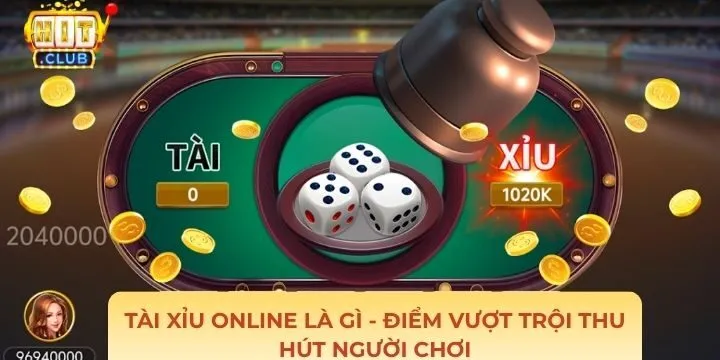 Tài xỉu online là gì - Những ưu điểm khiến game được yêu thích