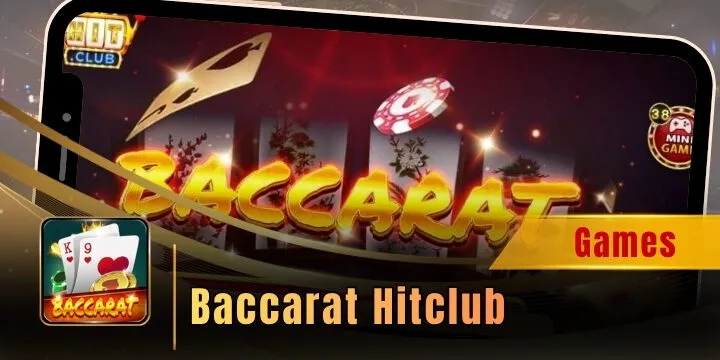 Baccarat Hitclub - Cá cược trực tuyến, đẳng cấp chuẩn quốc tế
