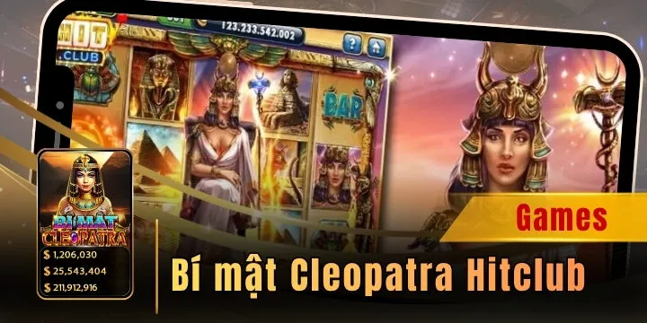 Bí mật Cleopatra Hitclub - Slot Ai Cập mới lạ nổ hũ siêu khủng