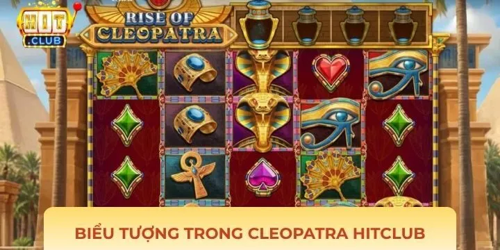 Các biểu tượng mới có mặt trong bí mật Cleopatra Hitclub