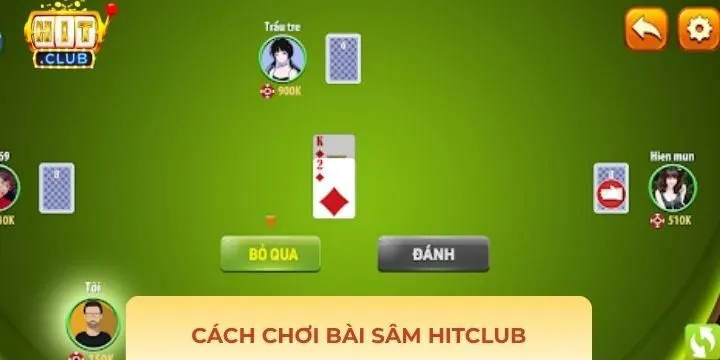 Chi tiết cách chơi Sâm Hitclub từ a đến z