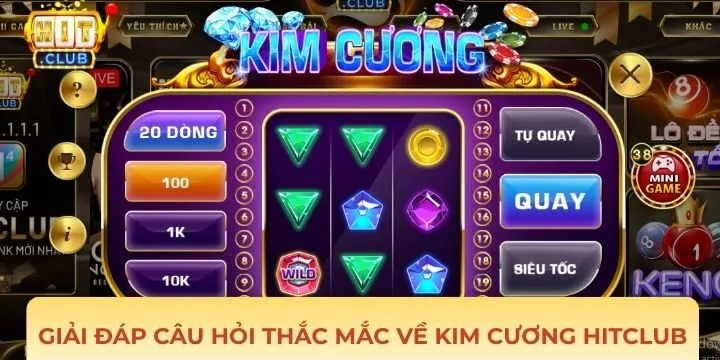 FAQs liên quan đến trò chơi kim cương Hitclub
