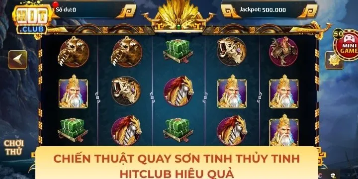Chiến lược dùng hiệu quả trong Sơn Tinh Thủy Tinh Hitclub