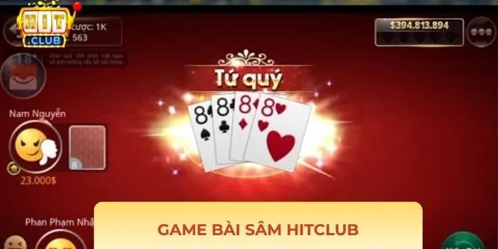 Sâm Hitclub là trò chơi game bài đình đám nhất hiện tại