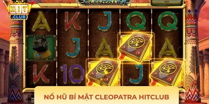 Trải nghiệm bí mật Cleopatra Hitclub cuốn hút $ mới lạ