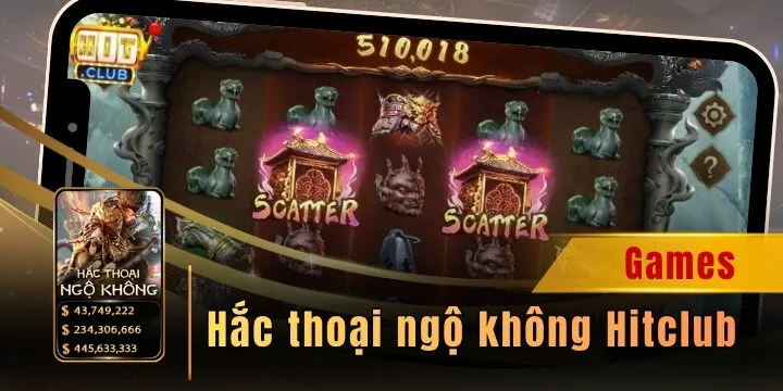 Hắc thoại ngộ không Hitclub - Săn tiền nhanh, trúng giải lớn