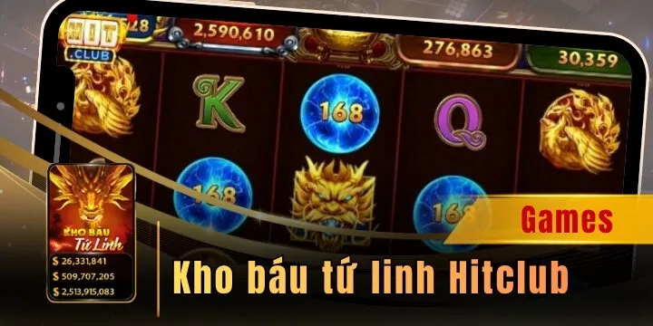 Kho báu tứ linh Hitclub - Slot đẳng cấp nhất thị trường 