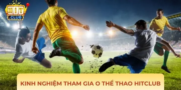 Tổng hợp trò chơi nổi bật tại o thể thao Hitclub