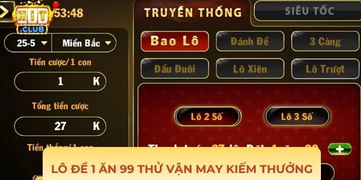 Lô Đề 1 Ăn 99 Hitclub mang đến cơ hội làm giàu nhanh chóng