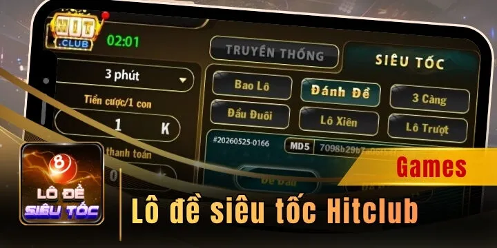 Lô đề siêu tốc Hitclub - Trải nghiệm cá cược đã chơi là trúng