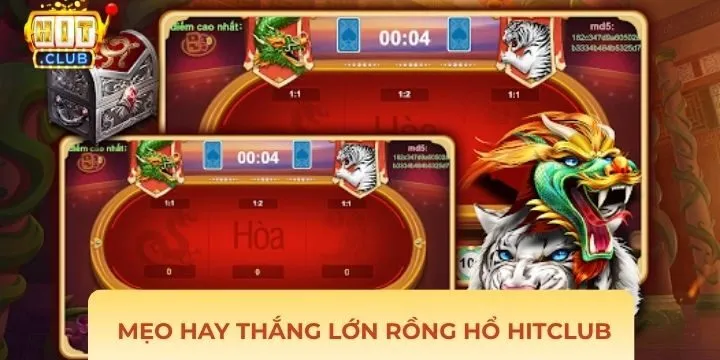Bỏ túi mẹo hay khi chơi Rồng hổ Hitclub dễ về top