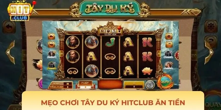 Mẹo chơi tây du ký Hitclub giúp bạn thắng tiền tỉ