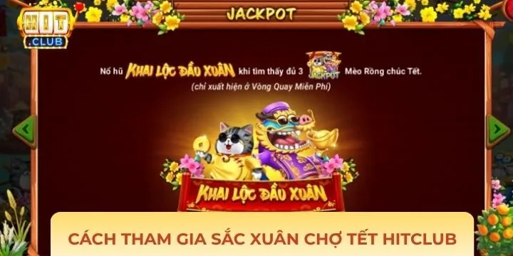 Quy định quan trọng bạn cần biết khi tham gia sắc xuân chợ tết Hitclub
