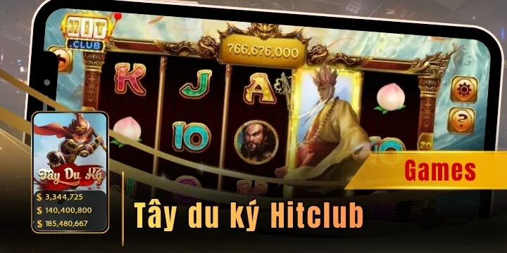 Tây du ký Hitclub - Cơ hội săn kho báu Jackpot cực cuốn