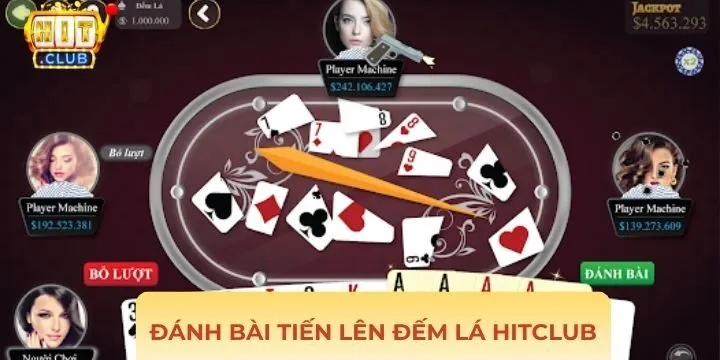 Tìm hiểu đánh bài tiến lên đếm lá Hitclub