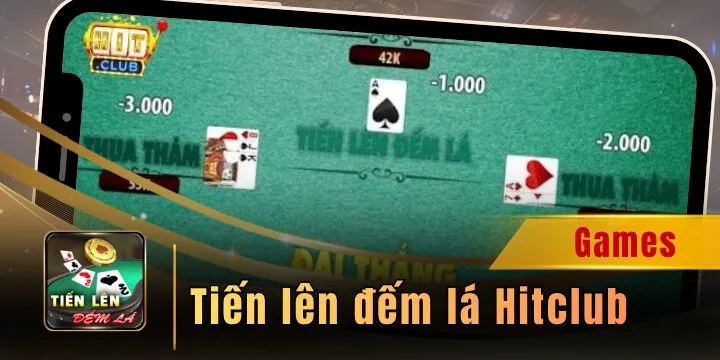 Tiến lên đếm lá Hitclub - Game bài đổi thưởng khiến bao người mê