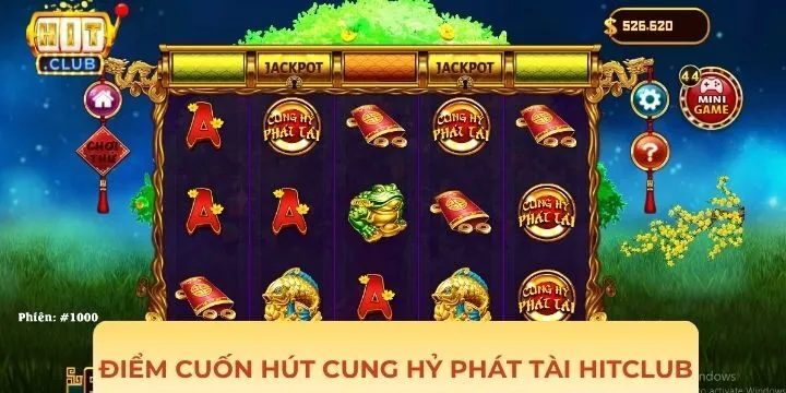 Điểm sáng tuyệt thu hút game thủ chơi Cung Hỷ Phát Tài Hitclub