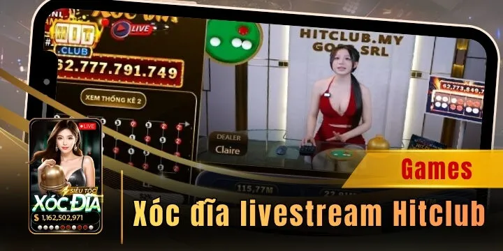Xóc đĩa livestream Hitclub - Trải nghiệm ván chơi thú vị với Dealer xinh đẹp
